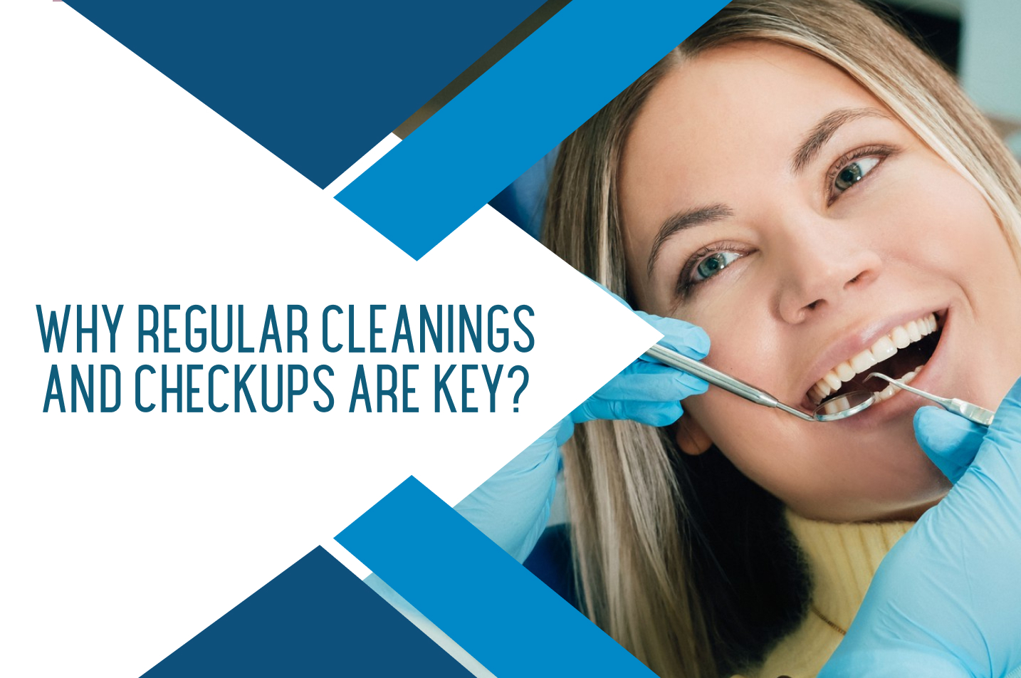 Why Regular Cleanings and Checkups Are Key?