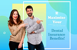Maximize Your Dental Insurance Benefits!